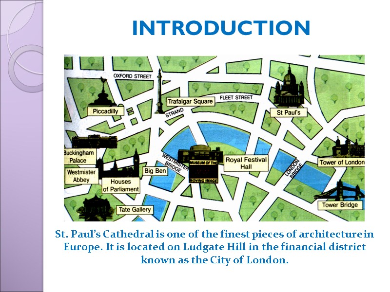 INTRODUCTION  St. Paul’s Cathedral is one of the finest pieces of architecture in